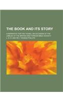 The Book and Its Story; A Narrative for the Young, on Occasion of the Jubilee of the British and Foreign Bible Society