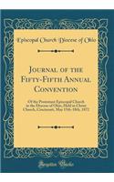 Journal of the Fifty-Fifth Annual Convention: Of the Protestant Episcopal Church in the Diocese of Ohio, Held in Christ Church, Cincinnati, May 15th-18th, 1872 (Classic Reprint)