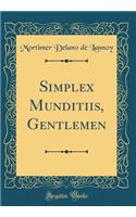 Simplex Munditiis, Gentlemen (Classic Reprint)