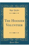 The Hoosier Volunteer (Classic Reprint)