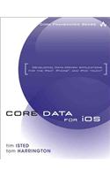 Core Data for iOS: Developing Data-Driven Applications for the iPad, iPhone, and iPod Touch: Developing Data-Driven Applications for the iPad, iPhone, and iPod Touch