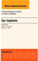 Ear Implants, an Issue of Otolaryngologic Clinics of North America