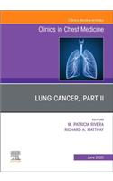 Lung Cancer, Part II, an Issue of Clinics in Chest Medicine