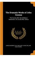 The Dramatic Works of John Crowne