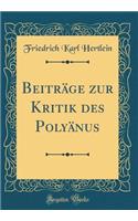 Beitrï¿½ge Zur Kritik Des Polyï¿½nus (Classic Reprint)