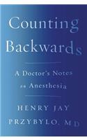 Counting Backwards: A Doctor's Notes on Anesthesia