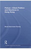 Patron-Client Politics and Elections in Hong Kong