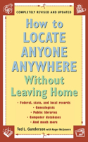 How to Locate Anyone Anywhere Without Leaving Home: Without Leaving Home
