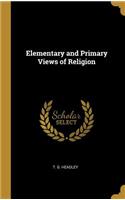 Elementary and Primary Views of Religion