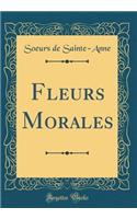 Fleurs Morales (Classic Reprint)