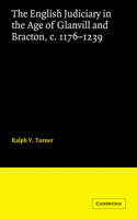 English Judiciary in the Age of Glanvill and Bracton C.1176-1239