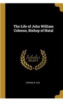 Life of John William Colenso, Bishop of Natal