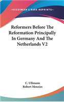 Reformers Before The Reformation Principally In Germany And The Netherlands V2