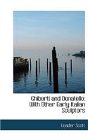 Ghiberti and Donatello: With Other Early Italian Sculptors (Large Print Edition)(English)