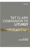 T&t Clark Companion to Liturgy