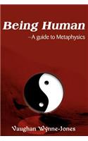 Being Human--A Guide to Metaphysics