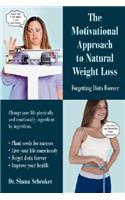 The Motivational Approach to Natural Weight Loss: Forgetting Diets Forever(English)