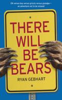 There Will Be Bears