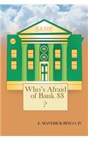 Who's Afraid of Bank $$