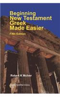 Beginning New Testament Greek Made Easier Fifth Edition