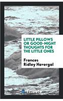 Little Pillows ...