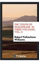 The Youth of Shakspeare. in Three Volumes. Vol. II