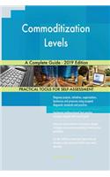 Commoditization Levels A Complete Guide - 2019 Edition