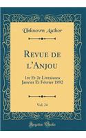Revue de l'Anjou, Vol. 24: 1re Et 2e Livraisons Janvier Et Février 1892 (Classic Reprint)