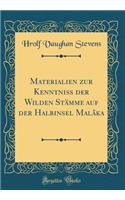 Materialien Zur Kenntniss Der Wilden Stï¿½mme Auf Der Halbinsel Malï¿½ka (Classic Reprint)