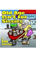 Old Age Isn't for Sissies