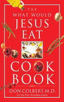 The What Would Jesus Eat Cookbook: Healthy Eating Based on Biblical Principles(English)