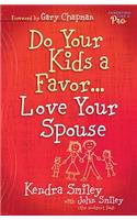 Do Your Kids a Favor...Love Your Spouse