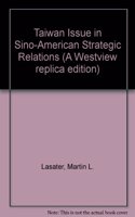 The Taiwan Issue in Sino-American Strategic Relations