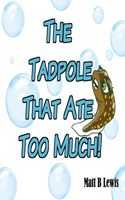 Tadpole That Ate Too Much