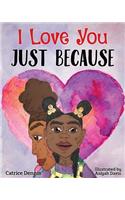 I Love You Just Because
