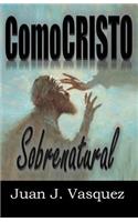Como Cristo Sobrenatural