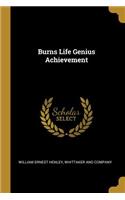 Burns Life Genius Achievement