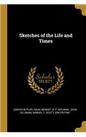 Sketches of the Life and Times