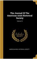 The Journal Of The American-irish Historical Society; Volume 15