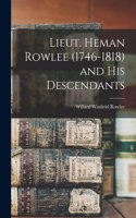 Lieut. Heman Rowlee (1746-1818) and His Descendants