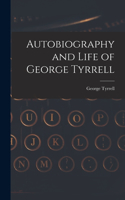 Autobiography and Life of George Tyrrell