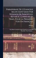 Paraphrase De L'évangile Selon Saint Jean Par Nonnos De Panopolis. Rétablie, Corrigée Et Trad. Pour La Première Fois En Français