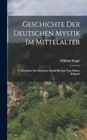 Geschichte Der Deutschen Mystik Im Mittelalter: T. Geschichte Der Deutschen Mystik Bis Zum Tode Meister Eckhart's