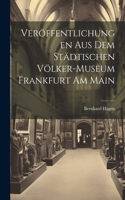 Veröffentlichungen aus dem Städtischen Völker-Museum Frankfurt am Main