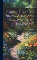 Manual on the Propagation and Cultivation of the Paeony