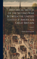 Historical Sketch of the Second War Between the United States of America & Great Britain; Volume I