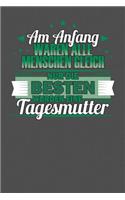 Am Anfang Waren Alle Menschen Gleich Nur Die Besten Wurden Eine Tagesmutter