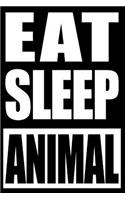 Eat Sleep Animal Gift Notebook for Animal Fancy Enthusiasts