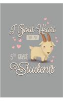 I Goat Heart For My 5th Grade Students: Funny Blank Lined Journal Notebook, 120 Pages, Soft Matte Cover, 6 x 9