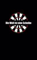 Die Welt Ist Eine Scheibe: A5 Blanko (leere Seiten) Trainingstagebuch Für Darter - Dart Notizbuch als Darts Geschenk - Skizzenbuch & Malbuch für Dartspieler - Dart Zubehör Not